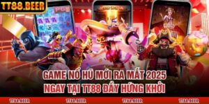 Game Nổ Hũ Mới Ra Mắt 2025 Ngay Tại TT88 Đầy Hứng Khởi
