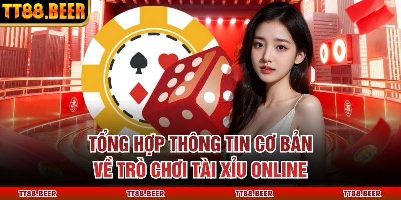 Tổng hợp thông tin cơ bản về trò chơi tài xỉu online