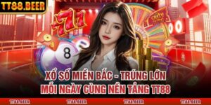 Xổ Số Miền Bắc - Trúng Lớn Mỗi Ngày Cùng Nền Tảng TT88